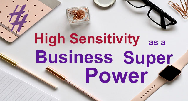 High Sensitivity as Business Super Power