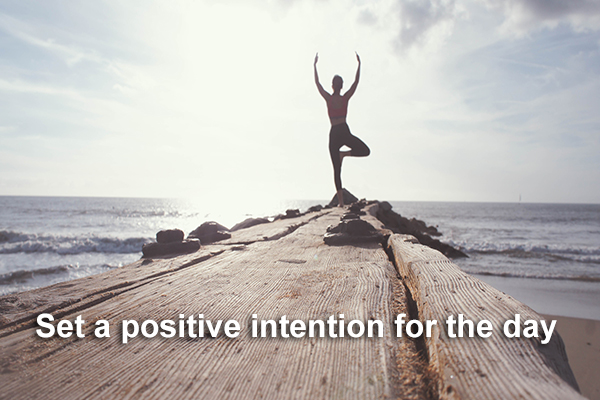 Set a positive intention for the day